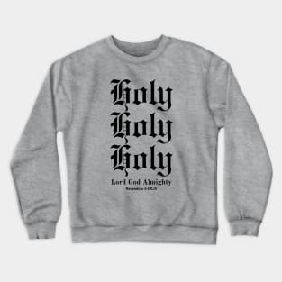 Holy Holy Holy Lord God Almighty, Revelation 4:8 KJV Crewneck Sweatshirt